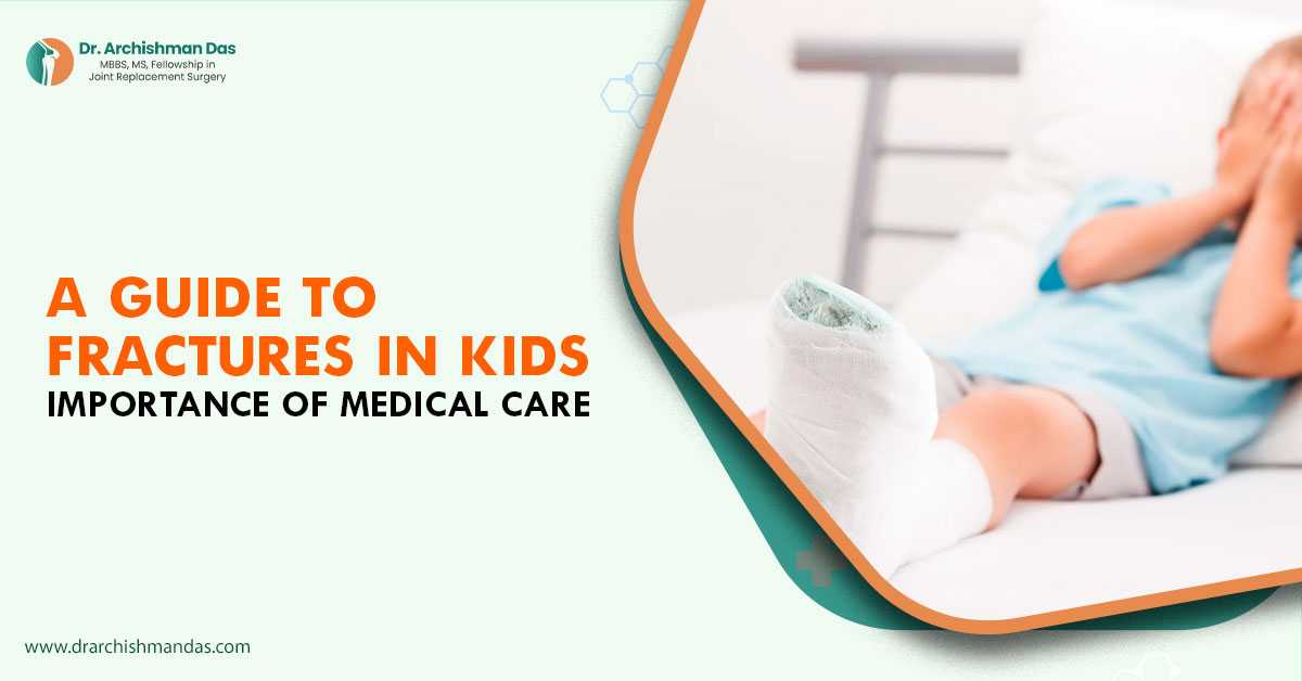 A Guide to Fractures in Kids: Importance of Medical Care