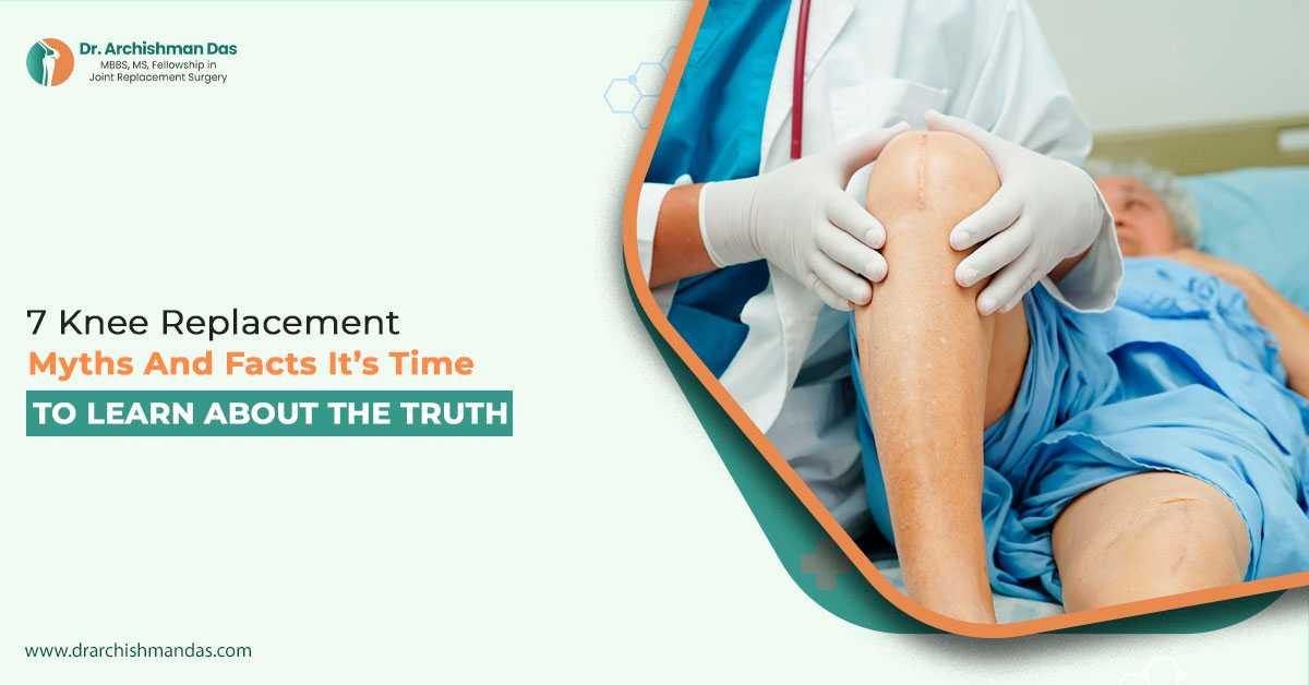 7 Knee Replacement Myths and Facts: It’s Time to Learn About the Truth